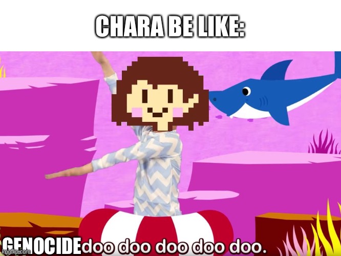 Run away doo doo doo doo doo doo | CHARA BE LIKE:; GENOCIDE | image tagged in undertale | made w/ Imgflip meme maker