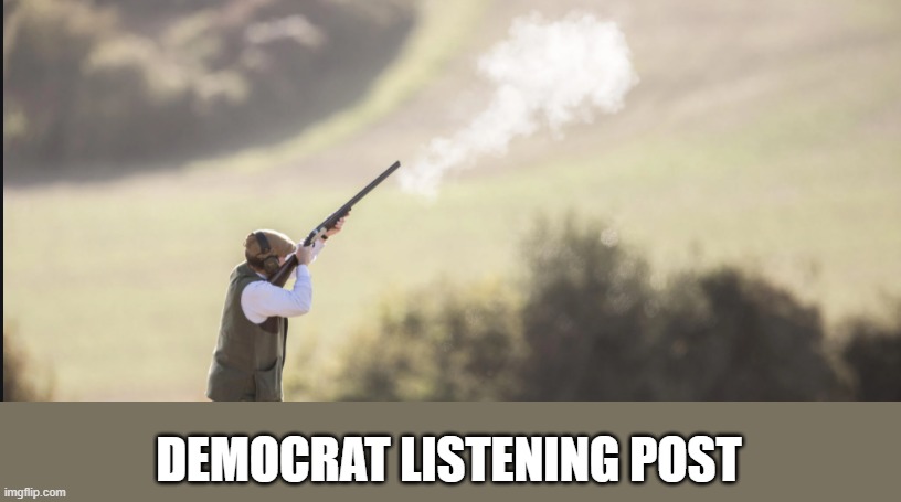 DEMOCRAT LISTENING POST | made w/ Imgflip meme maker