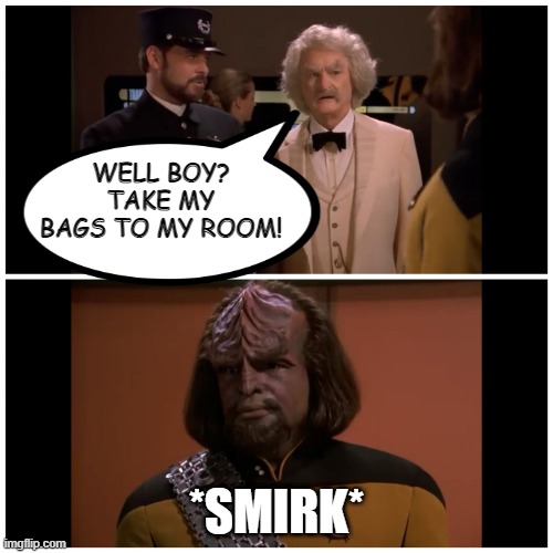 Wrong...Century... | WELL BOY? TAKE MY BAGS TO MY ROOM! *SMIRK* | image tagged in mark twain and worf | made w/ Imgflip meme maker