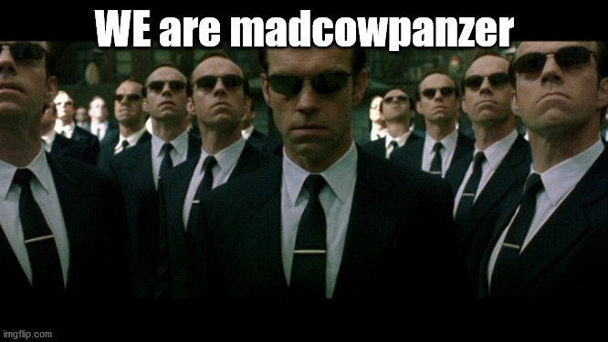 Agent Smith Replicates | WE are madcowpanzer | image tagged in agent smith replicates | made w/ Imgflip meme maker