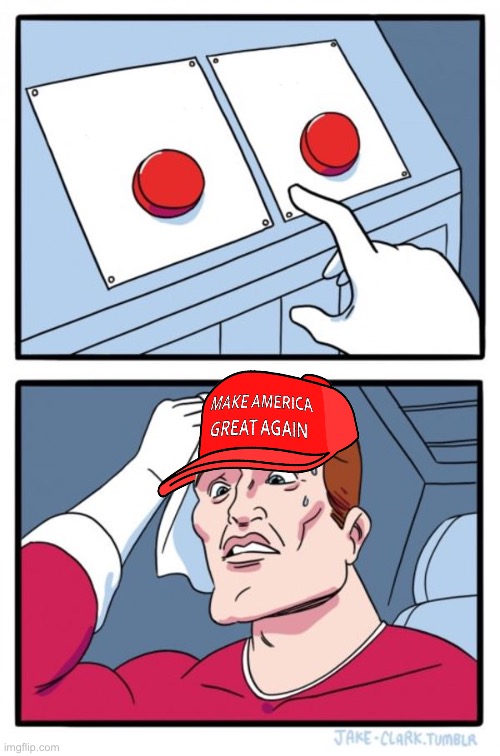 High Quality MAGA two buttons dilemma Blank Meme Template