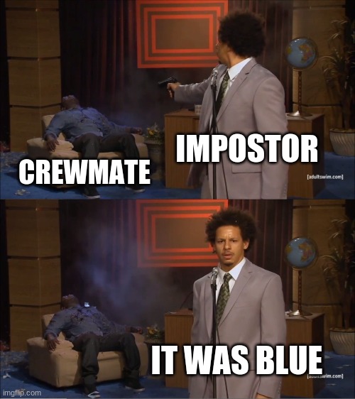 Who Killed Hannibal | IMPOSTOR; CREWMATE; IT WAS BLUE | image tagged in memes,who killed hannibal | made w/ Imgflip meme maker