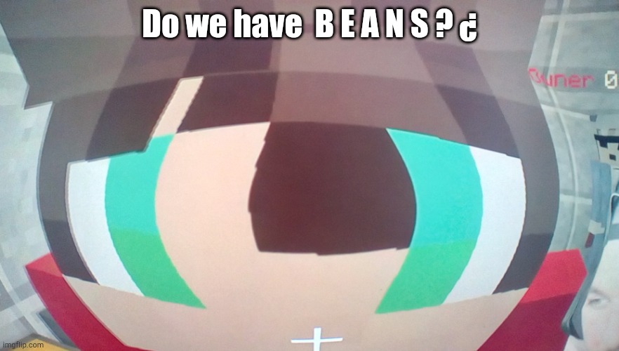 B e a n s  Mogi | Do we have  B E A N S ? ¿ | image tagged in b e a n s mogi,mogi,minecraft | made w/ Imgflip meme maker