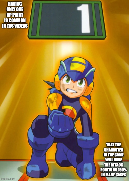 Megaman.EXE With One HP | HAVING ONLY ONE HP POINT IS COMMON IN TAS VIDEOS; THAT THE CHARACTER IN THE GAME WILL HAVE THE ATTACK POINTS AS 150% IN MANY CASES | image tagged in megaman,megaman battle network,memes | made w/ Imgflip meme maker