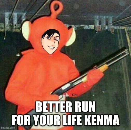 kuroo on drugs | BETTER RUN FOR YOUR LIFE KENMA | made w/ Imgflip meme maker
