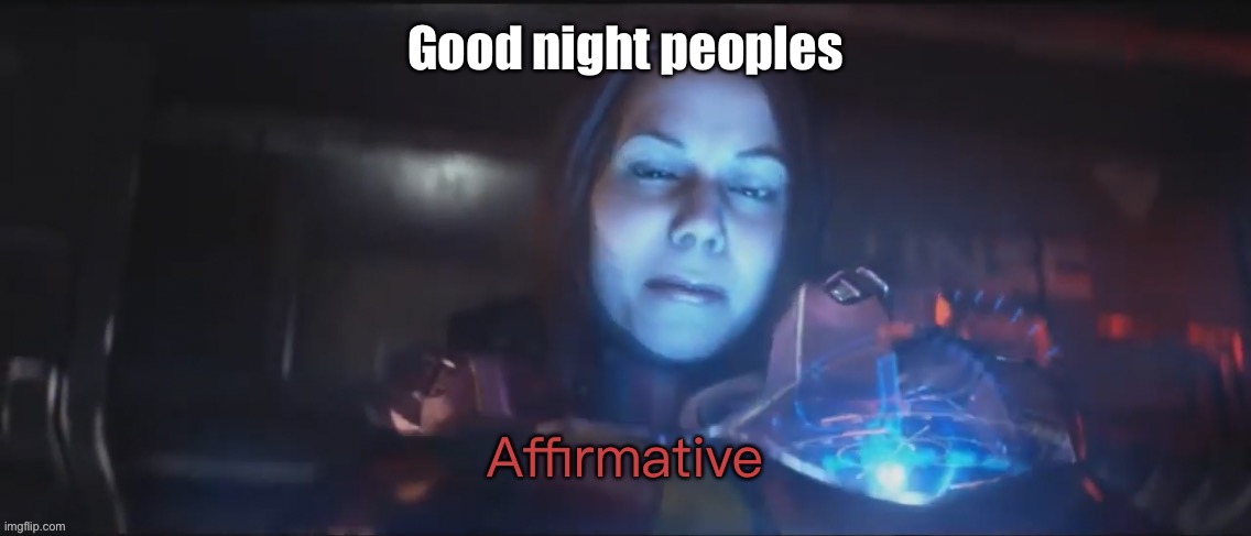 Ados | Good night peoples | image tagged in vale affirmative | made w/ Imgflip meme maker