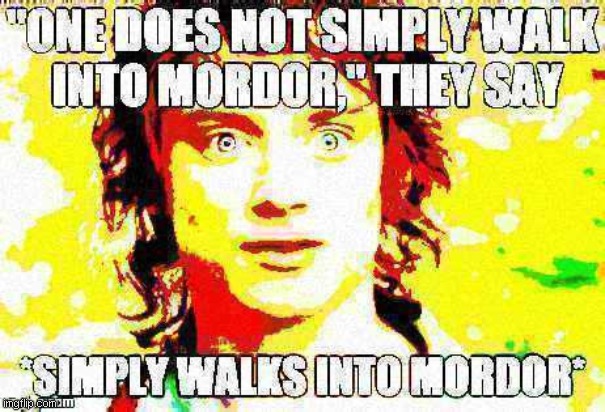 I deep fried the first meme I ever posted on this website (Some time in 2014) | image tagged in deep fried,frodo,2021,funny,oh wow are you actually reading these tags,stop reading the tags | made w/ Imgflip meme maker