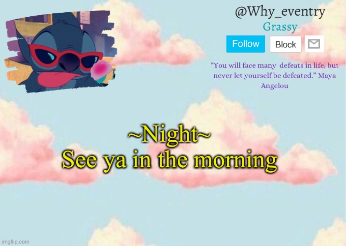 @Why_eventry’s announcement template | ~Night~

See ya in the morning | image tagged in why_eventry s announcement template | made w/ Imgflip meme maker