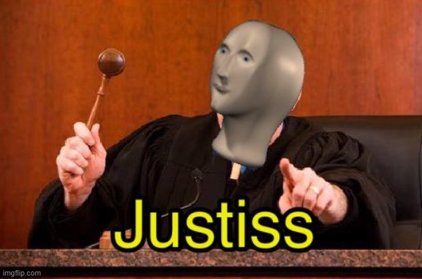 Another version of meme man justiss... | image tagged in justiss by kervin | made w/ Imgflip meme maker