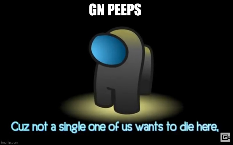 Among us | GN PEEPS | image tagged in among us | made w/ Imgflip meme maker