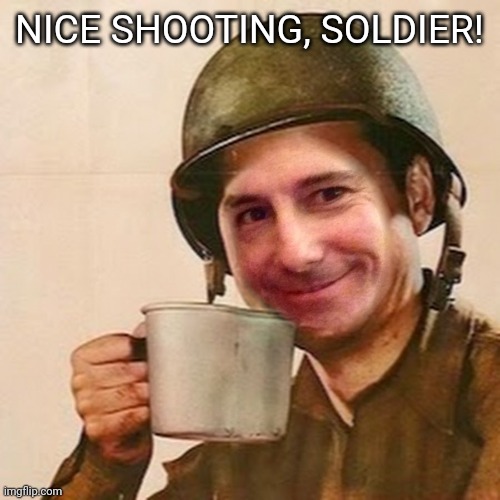 NICE SHOOTING, SOLDIER! | made w/ Imgflip meme maker