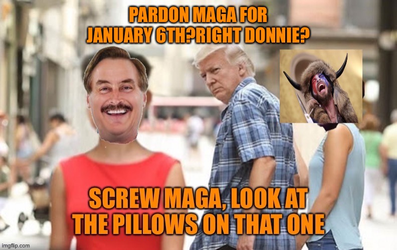 No ‘pardon’ for any of you | PARDON MAGA FOR JANUARY 6TH?RIGHT DONNIE? | image tagged in donald trump,maga,dc,riots,pardon,trump supporters | made w/ Imgflip meme maker