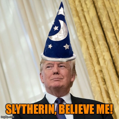 SLYTHERIN, BELIEVE ME! | made w/ Imgflip meme maker