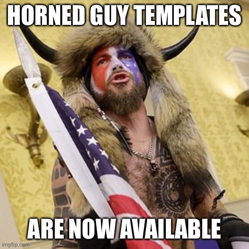 Horned Guy Protestor | HORNED GUY TEMPLATES; ARE NOW AVAILABLE | image tagged in horned guy protestor | made w/ Imgflip meme maker
