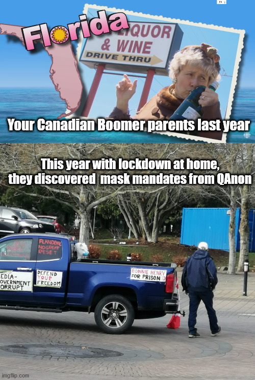 Your Canadian Boomer parents last year; This year with lockdown at home, they discovered  mask mandates from QAnon | image tagged in anti mask,florida,ok boomer,qanon | made w/ Imgflip meme maker