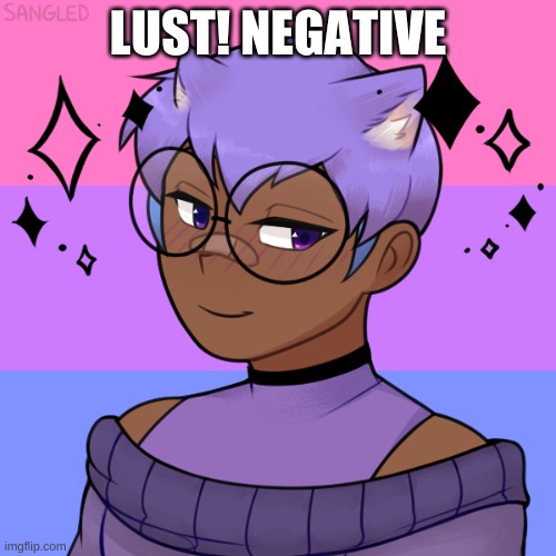 A version of my oc. | LUST! NEGATIVE | made w/ Imgflip meme maker