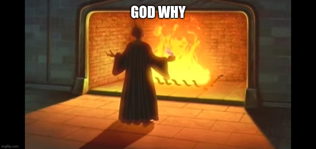 GOD WHY | made w/ Imgflip meme maker