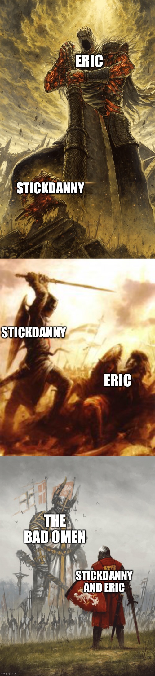 The fight between Eric and stickdanny for cloudy’s love in a nutshell (oc’s belong to their owners) I play too much for honor | ERIC; STICKDANNY; STICKDANNY; ERIC; THE BAD OMEN; STICKDANNY AND ERIC | image tagged in eric,vs,stickdanny,for,cloudys,love | made w/ Imgflip meme maker