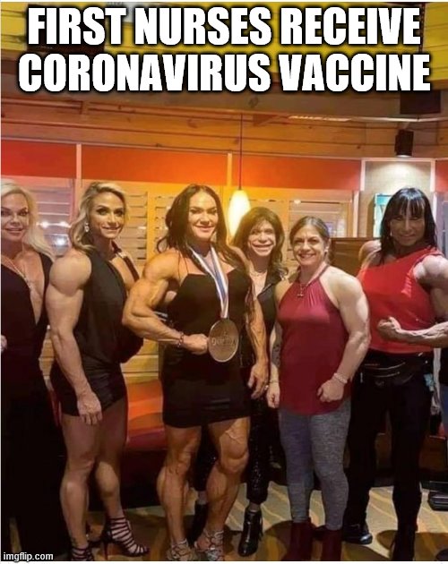 Corona Vaccine | FIRST NURSES RECEIVE CORONAVIRUS VACCINE | image tagged in funny memes | made w/ Imgflip meme maker