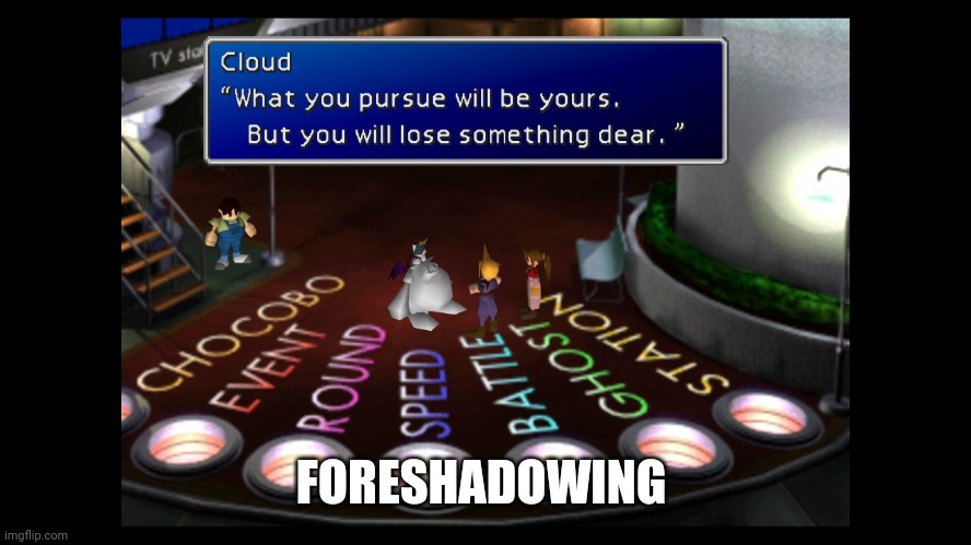 FORESHADOWING | image tagged in final fantasy,final fantasy 7,final fantasy vii,ff,ff7,ffvii | made w/ Imgflip meme maker