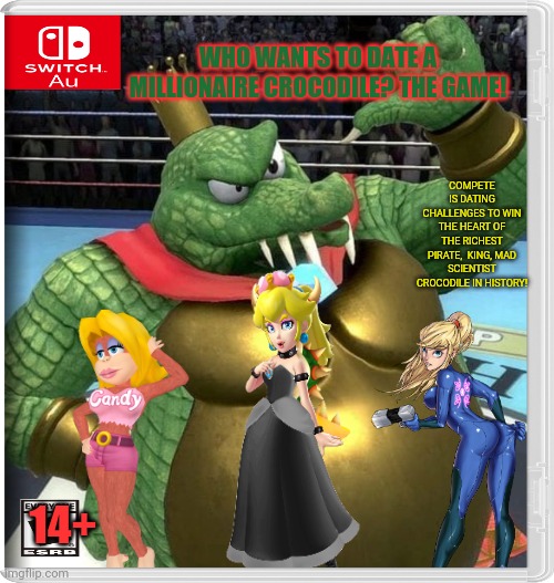 Best New Switch Game! | WHO WANTS TO DATE A MILLIONAIRE CROCODILE? THE GAME! COMPETE IS DATING CHALLENGES TO WIN THE HEART OF THE RICHEST PIRATE,  KING, MAD SCIENTIST CROCODILE IN HISTORY! 14+ | image tagged in donkey kong,candy,bowsette,samus,king k rool,dating | made w/ Imgflip meme maker