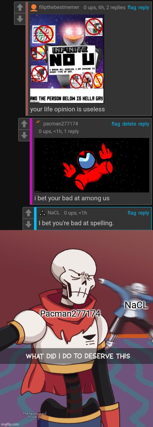 I just got roasted for a 1st time | NaCL; Pacman277174 | image tagged in sans dab,nacl,roasted,bruh,no u,among us | made w/ Imgflip meme maker