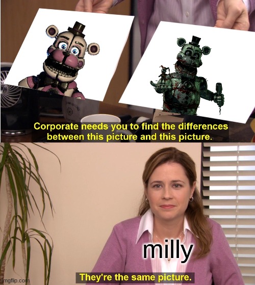 funtime freddy and ctw freddy meme | milly | image tagged in memes,they're the same picture | made w/ Imgflip meme maker