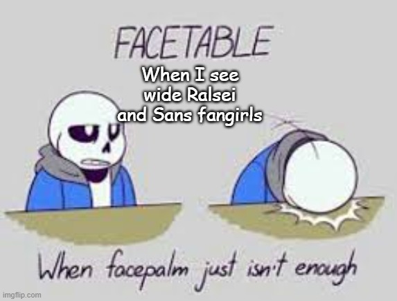 When I see wide Ralsei and Sans fangirls | made w/ Imgflip meme maker