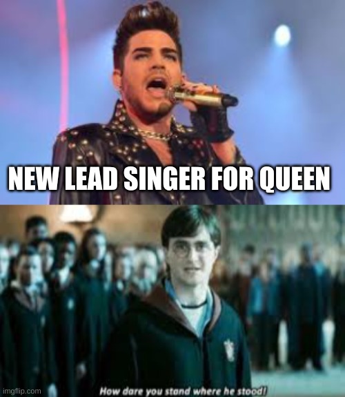NEW LEAD SINGER FOR QUEEN | image tagged in freddy mercury,harry potter,adam lambers | made w/ Imgflip meme maker
