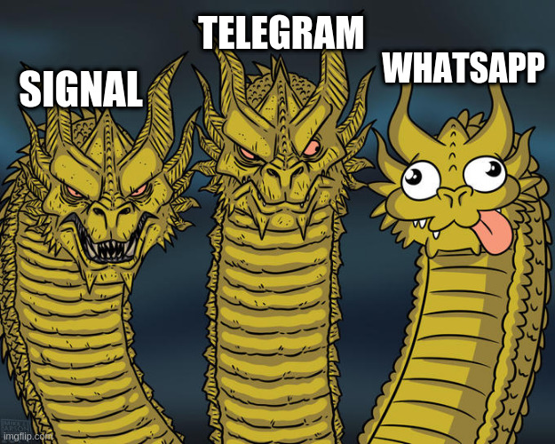 Three-headed Dragon | SIGNAL; TELEGRAM; WHATSAPP | image tagged in three-headed dragon | made w/ Imgflip meme maker