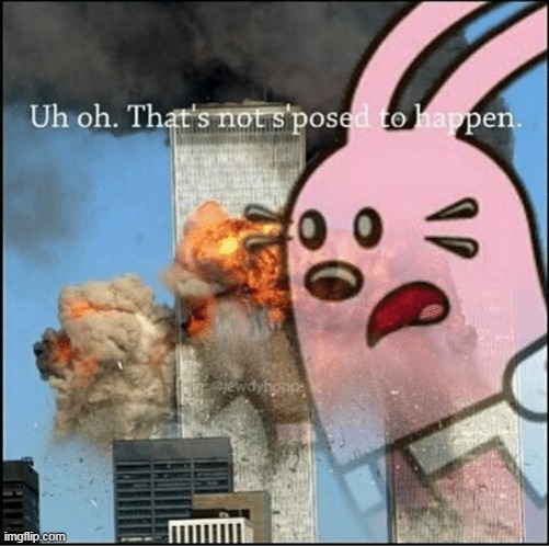 Widget says 9/11 was not supposed to happen | image tagged in wubbzy,9/11 | made w/ Imgflip meme maker