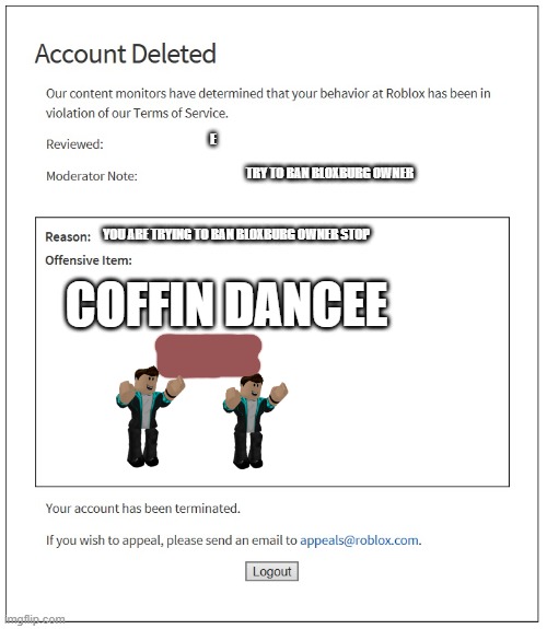 Roblox Welcome To Bloxburg Tom Coffin Dance Ban Imgflip - roblox /e dance 5