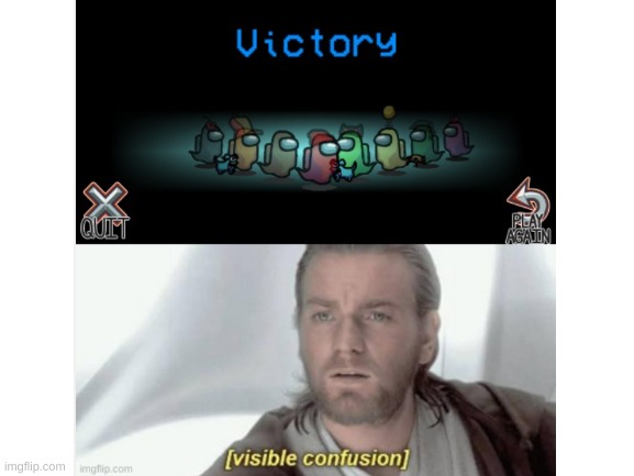 Ghost Victory Confusion | image tagged in visible confusion,among us,victory | made w/ Imgflip meme maker