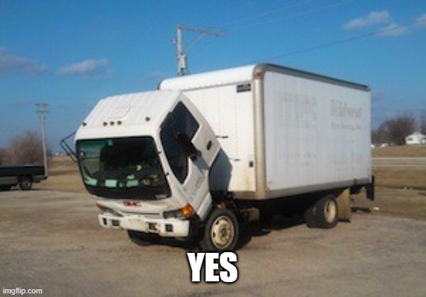 Okay Truck Meme | YES | image tagged in memes,okay truck | made w/ Imgflip meme maker