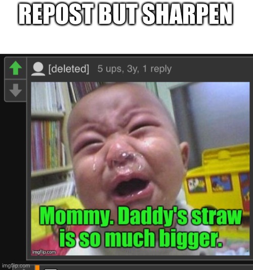 repost it | REPOST BUT SHARPEN | image tagged in repost,meme,funny | made w/ Imgflip meme maker