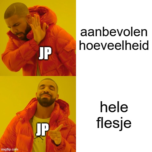 ff | aanbevolen hoeveelheid; JP; hele flesje; JP | image tagged in memes,drake hotline bling | made w/ Imgflip meme maker