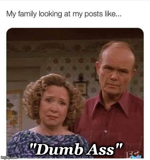 dumbass | "Dumb Ass" | image tagged in dumbass | made w/ Imgflip meme maker
