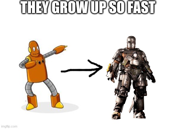 They grow up so fast :'( | THEY GROW UP SO FAST | image tagged in blank white template,dear tim and moby,ironman,grow up,sad,learning | made w/ Imgflip meme maker