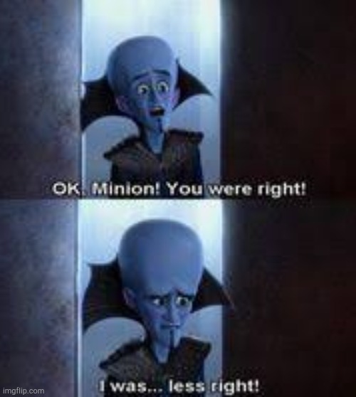 You were right | image tagged in you were right | made w/ Imgflip meme maker