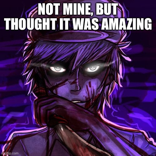 NOT MINE, BUT THOUGHT IT WAS AMAZING | made w/ Imgflip meme maker