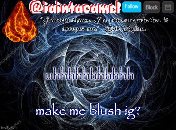 iaintacamel | uhhhhhhhhhhh; make me blush ig? | image tagged in iaintacamel | made w/ Imgflip meme maker