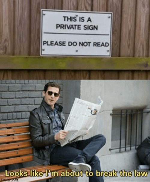 This is a private meme. Please do not read. | image tagged in look like i'm about to break the law,jake,jake peralta,these are private tags,please do not read | made w/ Imgflip meme maker