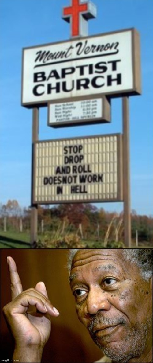 It won't. | image tagged in this morgan freeman,church,signs,religion | made w/ Imgflip meme maker