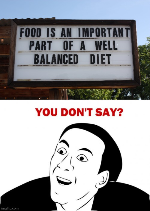Chew on that. | image tagged in memes,you don't say,food,eating,dieting | made w/ Imgflip meme maker