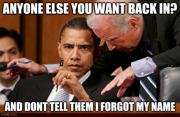 ANYONE ELSE YOU WANT BACK IN? AND DONT TELL THEM I FORGOT MY NAME | image tagged in forgetful joe,bad memory | made w/ Imgflip meme maker