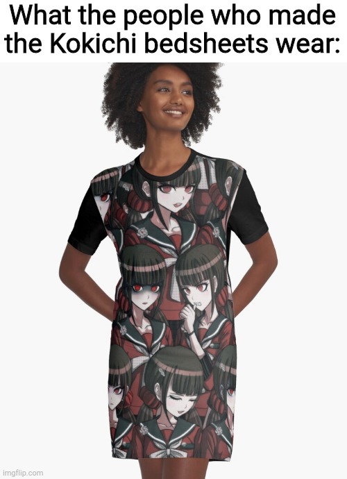 This is getting out of hand | What the people who made the Kokichi bedsheets wear: | image tagged in danganronpa | made w/ Imgflip meme maker