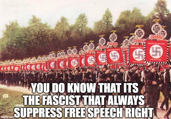 Berkeley Free Speech | YOU DO KNOW THAT ITS THE FASCIST THAT ALWAYS SUPPRESS FREE SPEECH RIGHT | image tagged in berkeley free speech | made w/ Imgflip meme maker