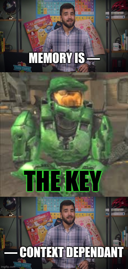 Memory is the key | MEMORY IS —; THE KEY; — CONTEXT DEPENDANT | image tagged in memory is the key,delta | made w/ Imgflip meme maker