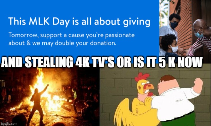 MLK | AND STEALING 4K TV'S OR IS IT 5 K NOW | image tagged in shopping cart | made w/ Imgflip meme maker