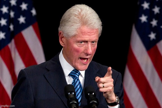 Angry Bill Clinton | image tagged in angry bill clinton | made w/ Imgflip meme maker
